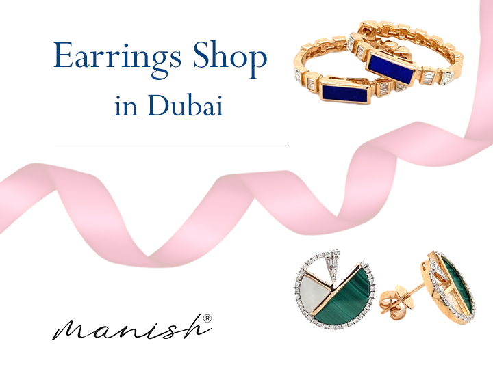 The Best Earring Shop in Dubai: A Comprehensive Guide!